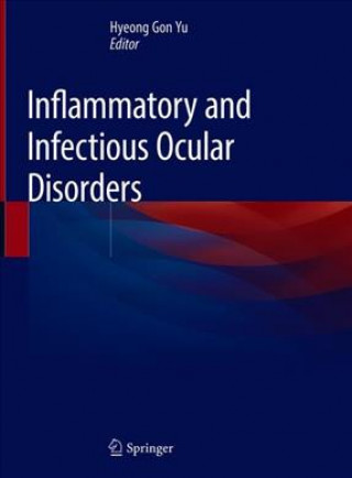 Kniha Inflammatory and Infectious Ocular Disorders Hyeong Gon Yu