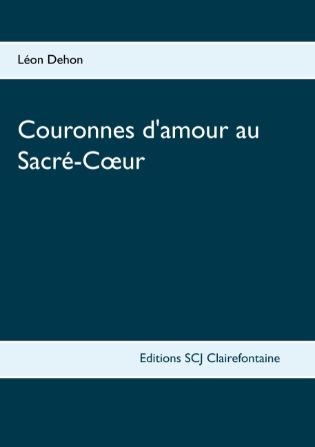 Kniha Couronnes d'amour au Sacré-Coeur Léon Dehon