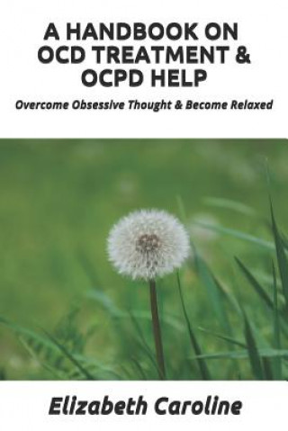 Kniha HANDBOOK ON OCD TREATMENT & OCPD HELP Elizabeth Caroline