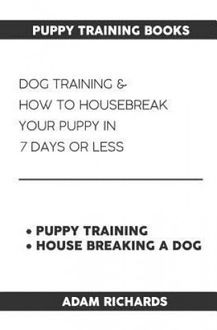Carte Puppy Training Books: Dog Training & How to Housebreak Your Puppy in 7 Days or Less Vivaco Books