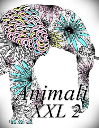 Kniha Animali XXL 2: Libro Da Colorare Per Bambini E Adulti The Art of You