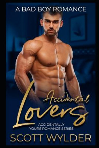 Book Accidental Lovers: A Bad Boy Romance Scott Wylder