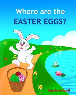 Carte Where are the Easter Eggs: Easter bunny book, Baby Easter book, Toddler Easter book, Easter for babies, Easter picture books, Easter counting boo Sujatha Lalgudi