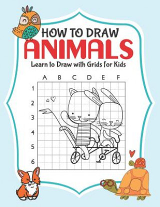 Knjiga How to Draw Animals: Learn to Draw with Grids for Kids H R Wallace Publishing