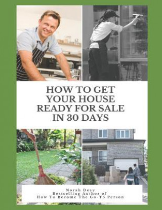 Kniha How To Get Your House Ready For Sale In 30 Days: Mission Possible Norah Deay