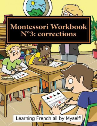 Kniha Montessori Workbook N°3: Corrections: Dictation, Grammar, Sentence Analysis and Conjugation Alain Lefebvre