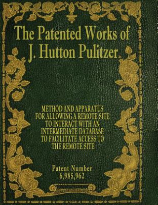 Kniha The Patented Works of J. Hutton Pulitzer - Patent Number 6,985,962 J Hutton Pulitzer