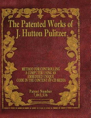 Kniha The Patented Works of J. Hutton Pulitzer - Patent Number 7,043,536 J Hutton Pulitzer