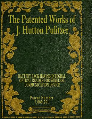 Carte The Patented Works of J. Hutton Pulitzer - Patent Number 7,089,291 J Hutton Pulitzer