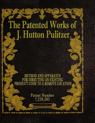 Book The Patented Works of J. Hutton Pulitzer - Patent Number 7,228,282 J Hutton Pulitzer