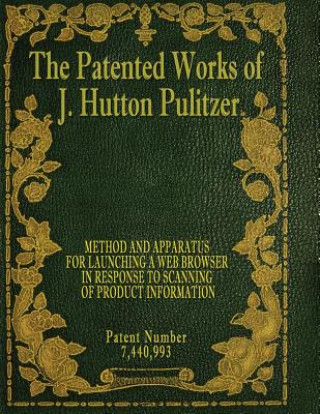 Carte The Patented Works of J. Hutton Pulitzer - Patent Number 7,440,993 J Hutton Pulitzer