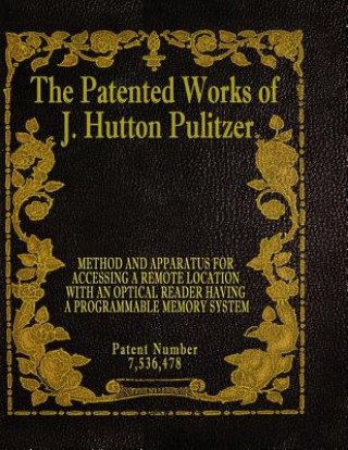 Book The Patented Works of J. Hutton Pulitzer - Patent Number 7,536,478 J Hutton Pulitzer