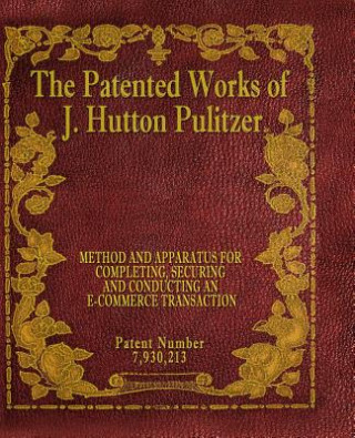 Carte The Patented Works of J. Hutton Pulitzer - Patent Number 7,930,213 J Hutton Pulitzer