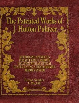 Carte The Patented Works of J. Hutton Pulitzer - Patent Number 8,296,440 J Hutton Pulitzer