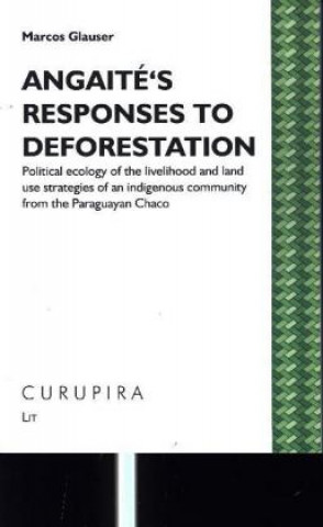 Knjiga Angaité's responses to deforestation Marcos Glauser