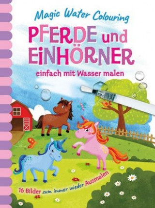 Kniha Magic Water Colouring - Pferde und Einhörner 