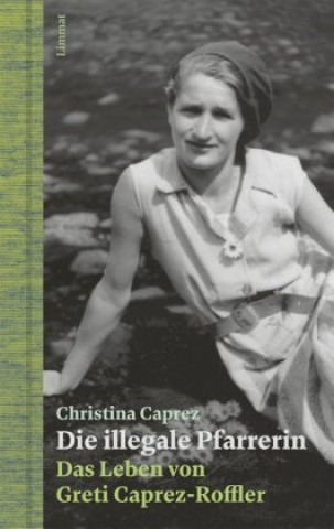 Knjiga Die illegale Pfarrerin Christina Caprez