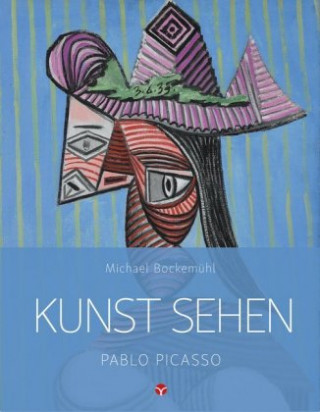 Kniha Kunst sehen - Pablo Picasso Michael Bockemühl