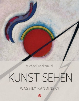 Kniha Kunst sehen - Wassily Kandinsky Michael Bockemühl