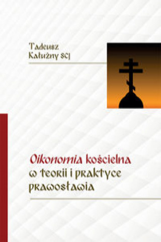Carte Oikonomia kościelna w teorii i praktyce prawosławia Kałużny Tadeusz