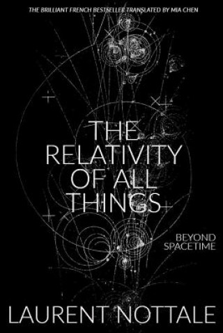 Carte The Relativity of All Things: Beyond Spacetime Mia Chen