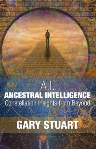 Książka Ancestral Intelligence: Constellation Insights from Beyond Gary Stuart