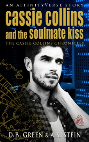 Könyv Cassie Collins and the Soulmate Kiss: An AffinityVerse Story A K Stein