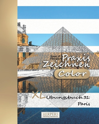 Livre Praxis Zeichnen [Color] - XL Übungsbuch 31: Paris York P Herpers