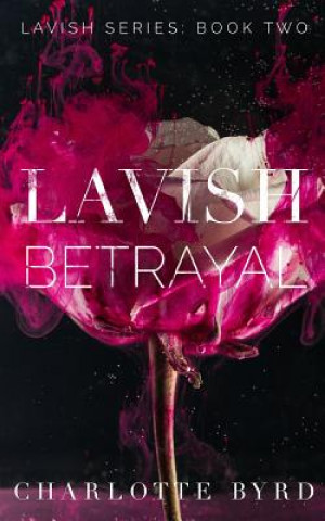 Kniha Lavish Betrayal Charlotte Byrd