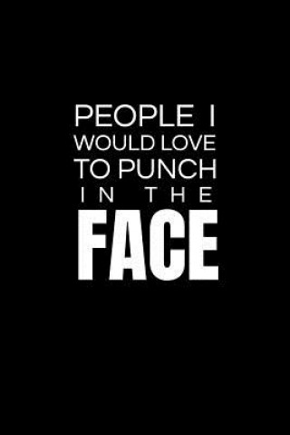 Knjiga People I Would Love to Punch in the Face Sparta Media