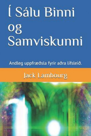 Kniha Í Sálu Binni Og Samviskunni: Andleg Uppfr??sla Fyrir A?ra Lífslei?. Jack LAMBOURG