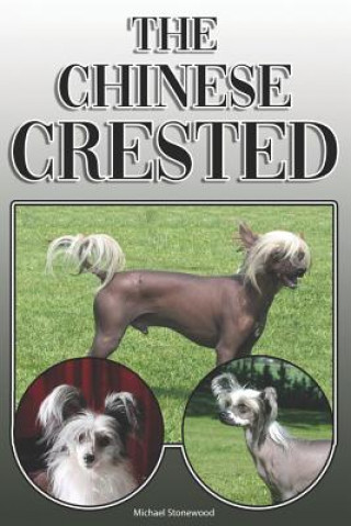 Kniha The Chinese Crested: A Complete and Comprehensive Owners Guide To: Buying, Owning, Health, Grooming, Training, Obedience, Understanding and Michael Stonewood
