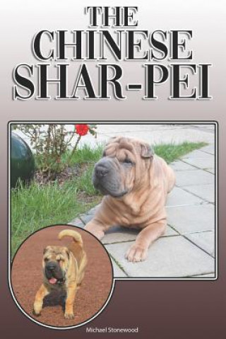 Könyv The Chinese Shar-Pei: A Complete and Comprehensive Owners Guide To: Buying, Owning, Health, Grooming, Training, Obedience, Understanding and Michael Stonewood