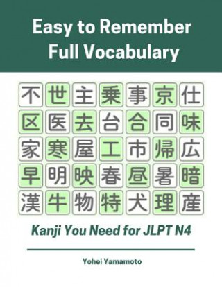 Könyv Easy to Remember Full Vocabulary Kanji You Need for Jlpt N4: Practice Reading, Writing Kanji Vocab Flash Cards and Characters Exercise Book for New 20 Yohei Yamamoto