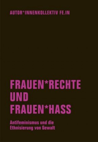 Książka Frauen*rechte und Frauen*hass Autor*innenkollektiv Fe. In