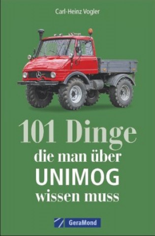 Könyv 101 Dinge, die man über UNIMOG wissen muss Carl-Heinz Vogler