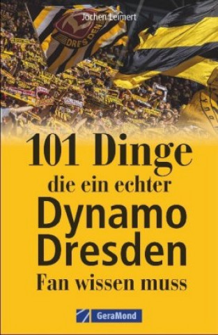 Book 101 Dinge, die ein echter Dynamo Dresden-Fan wissen muss Jochen Leimert