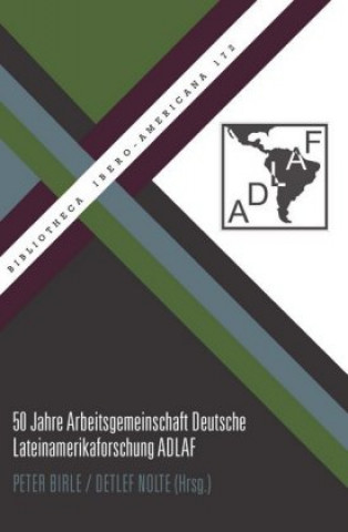 Kniha 50 Jahre Arbeitsgemeinschaft Deutsche Lateinamerikaforschung Peter Nolte Birle