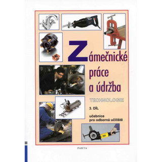 Kniha Zámečnické práce a údržba, technologie, 3. díl (pro 3. ročník OU) Dana Fialová
