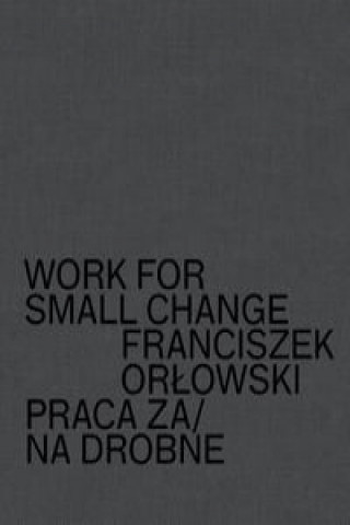 Книга Work for small change Praca za/na drobne Orłowski Franciszek