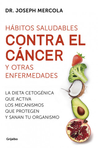 Kniha HÁBITOS SALUDABLES CONTRA EL CÁNCER Y OTRAS ENFERMEDADES JOSEPH MERCOLA