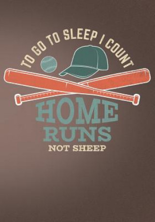 Книга To Go to Sleep I Count Home Runs Not Sheep: Retro Vintage Baseball Scorebook First Journal Press Co