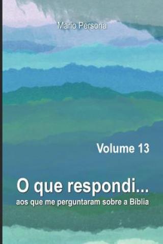 Carte O Que Respondi Aos Que Me Perguntaram Sobre a Bíblia - Volume 13 Mario Persona