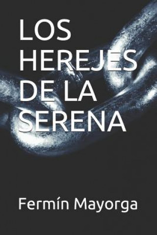 Книга Los Herejes de la Serena Fermin Mayorga