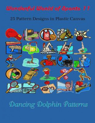 Kniha Wonderful World of Sports 11: 25 Pattern Designs in Plastic Canvas Dancing Dolphin Patterns