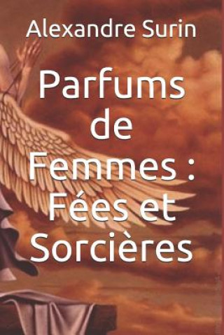 Книга Parfums de Femmes: Fées Et Sorci?res patrick vincent