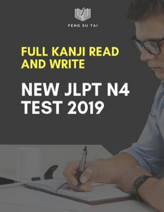 Carte Full Kanji Read and Write New Jlpt N4 Test 2019: Complete Kanji Vocabulary List You Need to Know to Pass the Japanese Language Proficiency Test N4. Pr Feng Su Tai