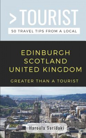 Knjiga Greater Than a Tourist-Edinburgh Scotland United Kingdom: 50 Travel Tips from a Local Greater Than a Tourist