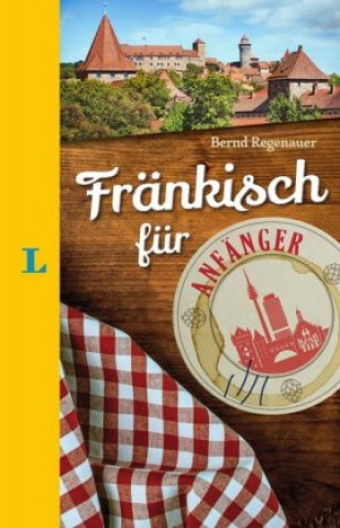 Kniha Langenscheidt Fränkisch für Anfänger - Der humorvolle Sprachführer für Fränkisch-Fans Bernd Regenauer