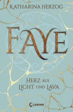 Kniha Faye - Herz aus Licht und Lava Katharina Herzog